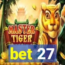 bet 27